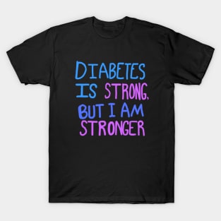 Diabetes Is Strong But I Am Stronger T-Shirt